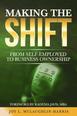 Joy Letitia McLaughlin-Harris - Making the Shift from Self-Employed to Business Ownership, Häftad