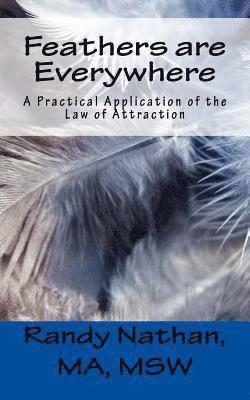 Feathers Are Everywhere: A Practical Application of the Law of Attraction 1