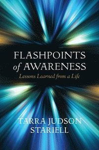 bokomslag Flashpoints of Awareness: Lessons Learned from a Life