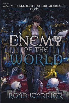 Enemy of the World (Main Character hides his Strength Book 1)