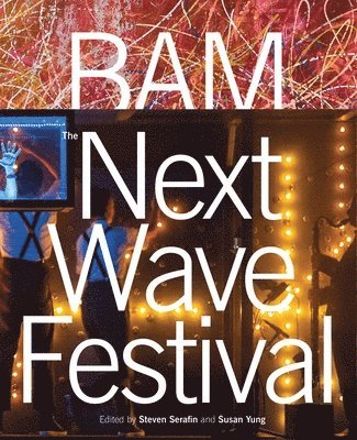 Steven Serafin, Susan Yung - BAM: Next Wave Festival, Inbunden