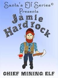 bokomslag Jamie Hardrock, Chief Mining Elf
