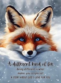 bokomslag A different kind of fox: Being different is what makes you so special! A story about God's love for you.