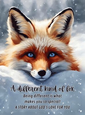 bokomslag A different kind of fox: Being different is what makes you so special! A story about God's love for you.