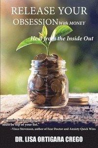 bokomslag Release Your Obsession With MONEY: Heal from the Inside Out