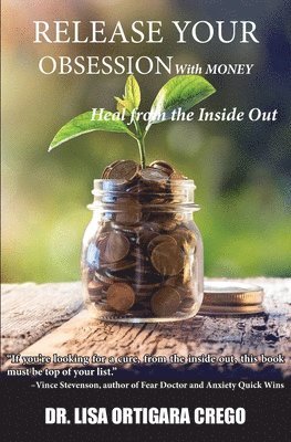 Release Your Obsession With MONEY: Heal from the Inside Out 1