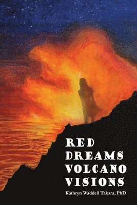 Pacific Raven Press Waddell LLC - Red Dreams Volcano Visions, Häftad