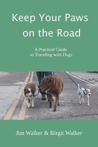 bokomslag Keep Your Paws on the Road: A Practical Guide to Traveling with Dogs