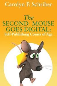 bokomslag The Second Mouse Goes Digital: Self-Publishing Comes of Age