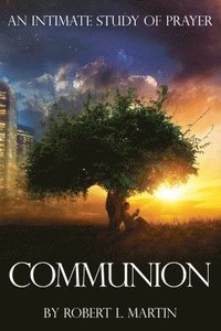 bokomslag Communion: An Intimate Study of Prayer