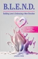 bokomslag B.L.E.N.D. Building Love & Embracing a New Direction