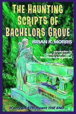 bokomslag The Haunting Scripts of Bachelors Grove: If Only Death Meant the End