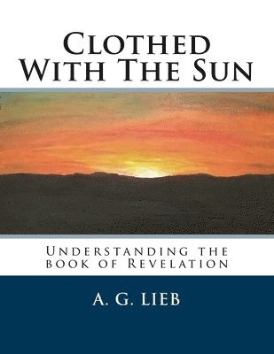 Clothed With The Sun: Understanding the book of Revelation 1