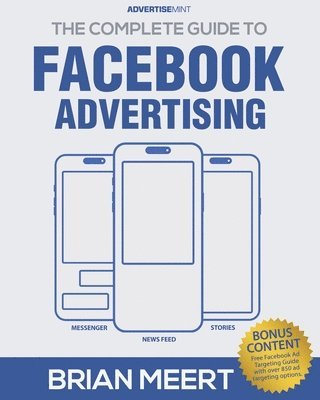 bokomslag The Complete Guide to Facebook Advertising