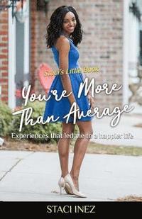 bokomslag Staci's Little Book - You're More Than Average: 'Experiences that led me to a happier life'
