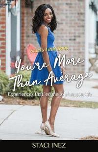 bokomslag Staci's Little Book - You're More Than Average: "Experiences that led me to a happier life"