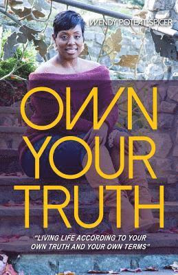 bokomslag Own Your Truth: "Living Life According to Your Own Truth and Your Own Terms"