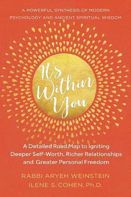 It's Within You: A Detailed Road Map to Igniting, Deeper Self-Worth, Richer Relationships, and Greater Personal Freedom 1