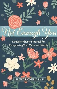 bokomslag Not Enough You - A People-Pleaser's Journal for Recapturing Your Value and Worth