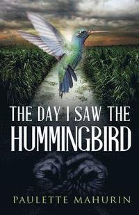 bokomslag The Day I Saw the Hummingbird