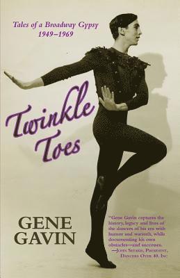 Twinkle Toes: Tales of a Broadway Gypsy 1949-1969 1