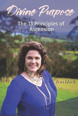 Lysa Black - Divine Purpose: The 13 Principles of Ascension, Häftad