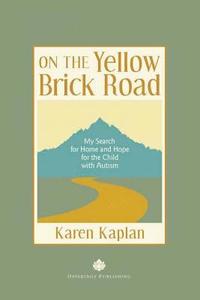 bokomslag On the Yellow Brick Road: My Search for Home and Hope for the Child with Autism