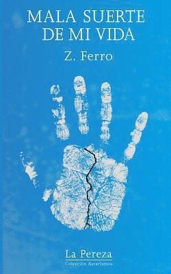 Z. Ferro, La Pereza Ediciones - Mala suerte de mi vida, Häftad