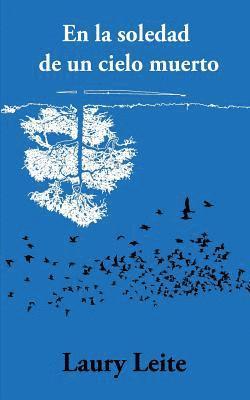 Laury Leite, La Pereza Ediciones - En La Soledad de Un Cielo Muerto, Häftad