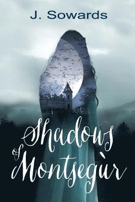 Shadows of Montsegur: A Tale of the Cathars 1