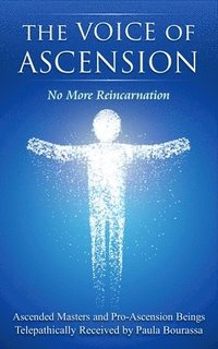 bokomslag The Voice of Ascension: No More Reincarnation