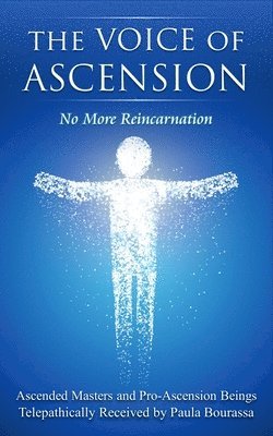 bokomslag The Voice of Ascension: No More Reincarnation