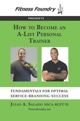 bokomslag How to Become an A-List Personal Trainer: Fundamentals for Optimal Service-Branding-Success