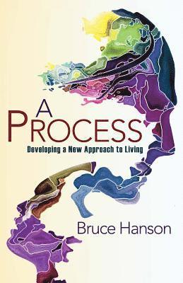 A Process: Developing a New Approach to Living 1