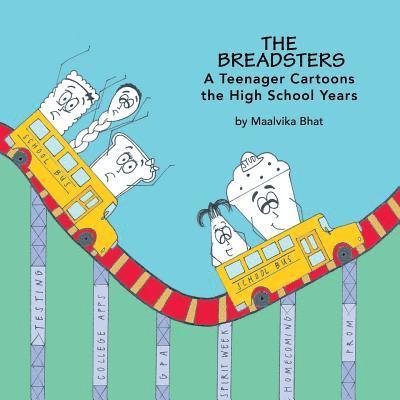 Maalvika Bhat - The Breadsters: A Teenager Cartoons the High School Years, Häftad