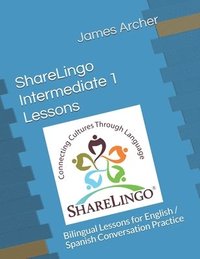 bokomslag ShareLingo Intermediate 1 Lessons: Bilingual Lessons for English / Spanish Conversation Practice.