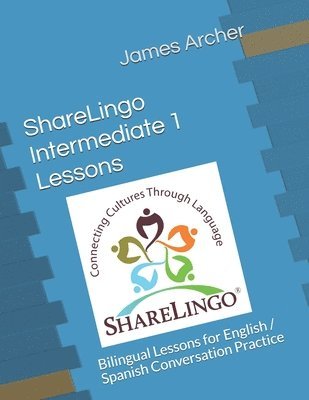 bokomslag ShareLingo Intermediate 1 Lessons: Bilingual Lessons for English / Spanish Conversation Practice.