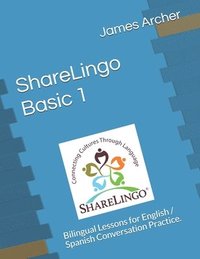 bokomslag ShareLingo Basic 1 Lessons: Bilingual Lessons for English / Spanish Conversation Practice.