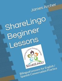 bokomslag ShareLingo Beginner Lessons: Bilingual Lessons for English / Spanish Conversation Practice