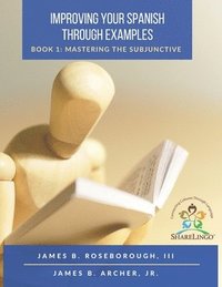bokomslag Improving Your Spanish Through Examples: Book 1: Mastering The Subjunctive