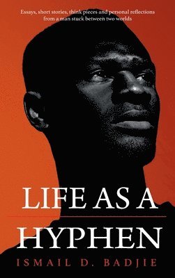 Ismail Badjie, Saulayman Njie - Life As A Hyphen, Inbunden
