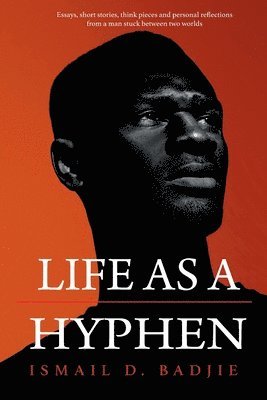 Ismail Badjie, Saulayman Njie - Life As A Hyphen, Häftad