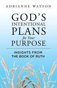 bokomslag God's Intentional Plans for Your Purpose