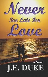 bokomslag Never Too Late for Love: A Love Story