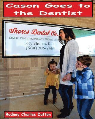 Cason Goes to the Dentist 1