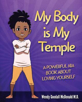 Wendy Goodall McDonald - My Body is My Temple: A Powerful Nia Book About Loving Yourself, Häftad