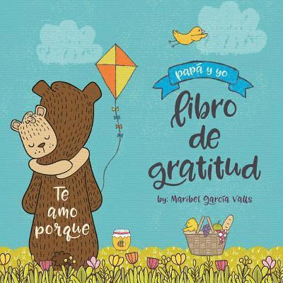 Maribel Garcia Valls - Te amo porque: Papá y yo libro de gratitud, Häftad
