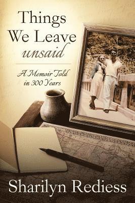 bokomslag Things We Leave Unsaid: A Memoir Told in 300 Years