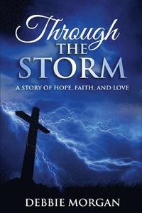 bokomslag Through The Storm: A Story of Hope, Faith, and Love