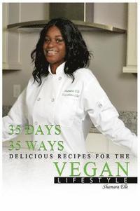 bokomslag 35 Days, 35 Ways Delicious Recipes for the Vegan Lifestyle
